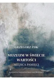 Muzeum w �wiecie warto�ci. Miejsca pami�ci