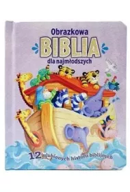 Obrazkowa Biblia dla najm�odszych. 12 ulubionych historii biblijnych