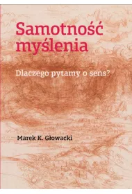Samotno�� my�lenia. Dlaczego pytamy o sens?