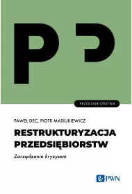 Restrukturyzacja przedsi�biorstw. Zarz�dzanie kryzysem