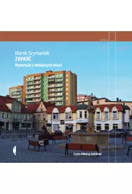 Audiobook Zapa. Reportae z mniejszych miast mp3