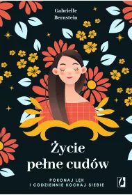 eBook �ycie pe�ne cud�w. Pokonaj l�k i codziennie kochaj siebie mobi epub