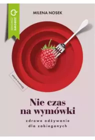 Nie czas na wym�wki. Dieta dla zabieganych