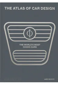The Atlas of Car Design. The World`s Most Iconic Cars
