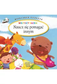 Naucz si� pomaga� innym. Dzieci�ce uczucia