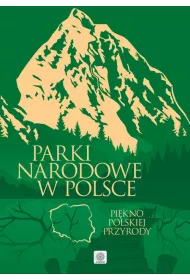 Parki Narodowe w Polsce. Pi�kno polskiej przyrody