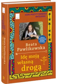 Kurs pozytywnego my�lenia. Id� moj� w�asn� drog�
