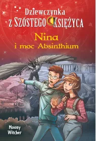 eBook Nina i moc Absinthium. Dziewczynka z Sz�stego Ksi�yca. Tom 6 mobi epub