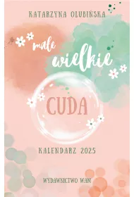 Ma�e wielkie cuda. Kalendarz 2025