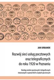 Rozw�j sieci us�ug pocztowych oraz telegraficznych do roku 1920 w Poznaniu