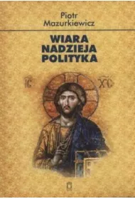 Wiara. Nadzieja. Polityka