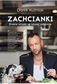 Zachcianki. Znane smaki w nowej ods�onie