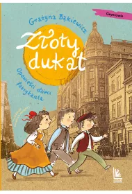 Zoty dukat. Opowieci dzieci fabrykanta