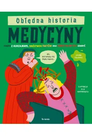 Ob��dna historia medycyny. Ksi��ka z kurzajkami, mn�stwem fakt�w oraz obrzydliwych odkry�