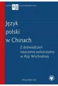 J�zyk polski w Chinach Z do�wiadcze� nauczania polszczyzny w Azji Wschodniej
