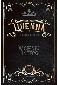 W cieniu intryg. Luienna. Tom 3