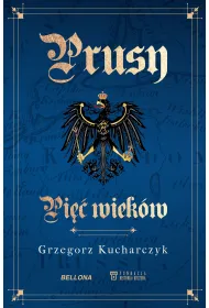 Prusy. Pi�� wiek�w