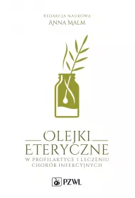 Olejki eteryczne w profilaktyce i leczeniu chor�b infekcyjnych