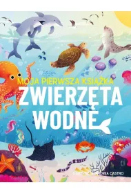 Moja pierwsza ksi��ka. Zwierz�ta wodne