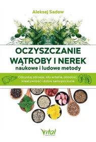 Oczyszczanie w�troby i nerek. Naukowe i ludowe metody