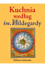 Kuchnia wedug w. Hildegardy