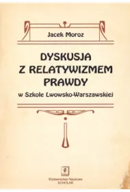 Dyskusja z relatywizmem prawdy w Szkole Lwowsko-Warszawskiej
