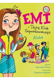 Aloha. Emi i Tajny Klub Superdziewczyn. Tom 11