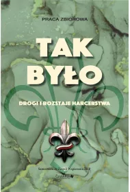 Tak by�o. Drogi i rozstaje harcerstwa w.2