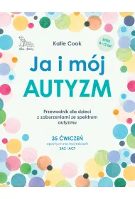 Ja i mj autyzm. Przewodnik dla dzieci z zaburzeniami ze spektrum autyzmu