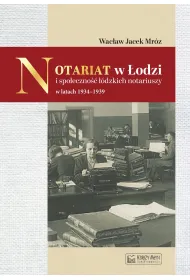 Notariat w �odzi i spo�eczno�� ��dzkich notariuszy w latach 1934-1939