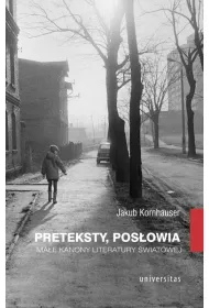 Preteksty, pos�owia. Ma�e kanony literatury �wiatowej