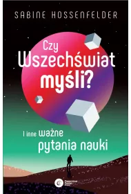 Czy Wszechwiat myli? I inne wane pytania nauki