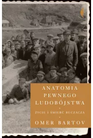 Anatomia pewnego ludob�jstwa. �ycie i �mier� Buczacza