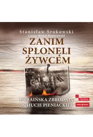 Audiobook CD MP3 Zanim sp�on�li �ywcem. Ukrai�ska zbrodnia w Hucie Pieniackiej