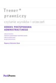 Trener prawniczy Czytanie wyrok�w i orzecze� Kodeks Post�powania Administracyjnego