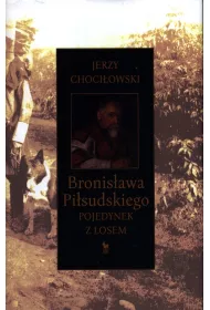 Bronis�awa Pi�sudskiego pojedynek z losem