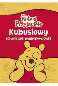 Kubusiowy s�owniczek angielsko-polski. Kubu� i Przyjaciele. Disney