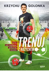 Trenuj z Krzychem. Graj jak najlepsi pi�karze �wiata