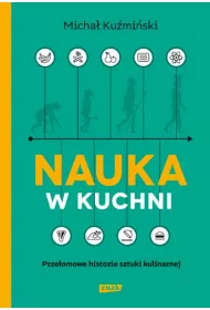 Nauka w kuchni. Prze�omowe historie sztuki kulinarnej