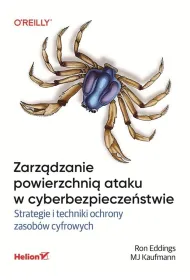 Zarz�dzanie powierzchni� ataku w cyberbezpiecze�stwie. Strategie i techniki ochrony zasob�w cyfrowych
