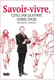 Savoir vivre, czyli jak uatwi sobie ycie