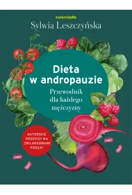 Dieta w andropauzie. Przewodnik dla ka�dego m�czyzny
