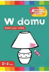 W domu. Akademia M�drego Dziecka. Koloruj� i wiem