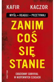 Zanim co� si� stanie. Codzienny survival w niepewnych czasach