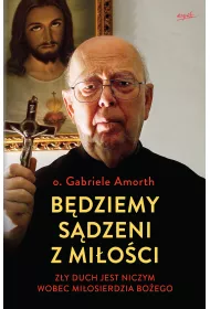 B�dziemy s�dzeni z mi�o�ci z�y duch jest niczym wobec mi�osierdzia bo�ego