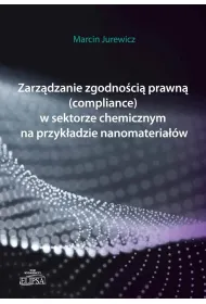 Zarz�dzanie zgodno�ci� prawn� (compliance) w sektorze chmicznym na przyk�adzie nanomateria��w