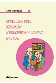 Spo�eczne role dziadk�w w procesie socjalizacji wnuk�w