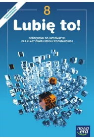 Lubi� to! Klasa 8. Informatyka. Podr�cznik dla szko�y podstawowej