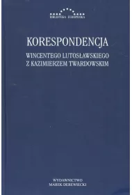 Korespondencja Wincentego Lutos�awskiego z Kazimierzem Twardowskim