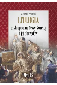Liturgia czyli opisanie Mszy �wi�tej i jej obrz�d�w